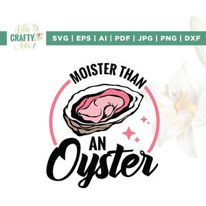 Moister than an Oyster svg, Spaß Erwachsener Humor Png, Cricut, Sublimation, lustige Grafik svg, lustiger Meerestierliebhaber Png, coole Geschenkidee Silhouette