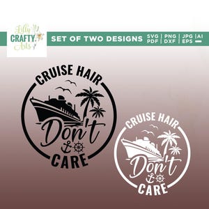 Cruise Hair don&#39;t care Svg, Cruise Hair Svg, Cricut, sublimation, Family cruise Svg, Vacation Svg, Cruise shirt Svg, Cruise Quotes Svg