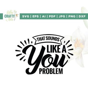 Sembra un problema tuo Svg, Cricut, Sublimazione, Divertente Sarcastico svg, Problema tuo Svg, Sembra un problema tuo png, File tagliati