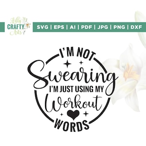Ich schwöre nicht svg, ich benutze nur meine WorkOut-Worte svg, Cricut, Sublimation, Mom svg, Muttertags svg, lustiges Fitnessstudio Workout svg, Cut Files