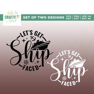 Op de afbeelding: Twee digitale ontwerpen met de tekst "Let's Get Ship Faced" in zwart en wit. De ontwerpen bevatten een schip, anker en sterren. De bovenkant van de afbeelding heeft de tekst "Set of Two Designs".
