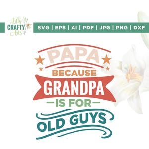 Papa parce que grand-père est pour les vieux Svg, Svg drôle de grand-père, Cricut, sublimation, cadeau grand-père Svg, Svg fête des pères, Svg drôle papa