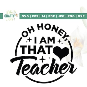 Oh Honey I Am That Teacher Svg, Oh Honey Svg, Cricut, sublimation, Back To School Svg, Funny Teacher Quote, Best Teacher Life Svg, Png, Svg