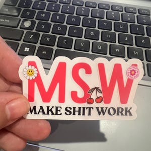 clear 3inch MSW make shit work sticker, make shit work, MSW social worker sticker, trabajadora social, MSW funny sticker