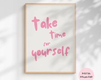 Take Time For Yourself Print | Digital Download | Inspirational Life Quote | Slow Living Wall Art | Calm Wall Decor | Printable Wall Art