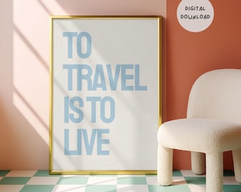 To Travel is to Live Print: Minimalist Quote Poster (Digital Download)