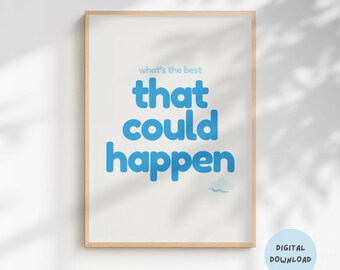 ¿Qué es lo mejor que podría pasar? Impresión / Descarga digital / Póster de afirmación positiva / Impresión de cita tipográfica / Arte de pared imprimible