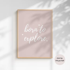 Born to Explore Print: Inspirational Travel Quote, Nursery Decor (Digital Download)