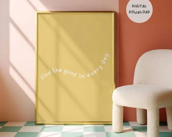 Find the Good in Every Day Print | Digital Download | Inspirational Quote | Typography Print | Trendy Room Decor | Printable Wall Art