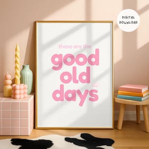 These are the Good Old Days Print | Digital Download | Living Room Poster | Typography Quote Print | Trendy Home Decor | Printable Wall Art