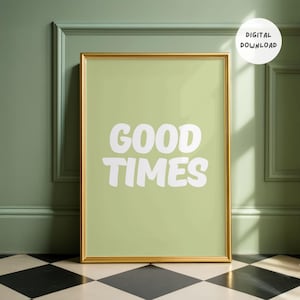 Good Times Print | Digital Download | Inspirational Quote | Daily Affirmation Print | Trendy Room Decor | Printable Wall Art