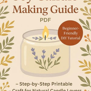 May include: A PDF guide for making soy candles, featuring a candle illustration with a lit flame and lavender. The image includes the text "Soy Candle Making Guide", "Beginner-Friendly DIY Tutorial", and "Craft for Natural Candle Lovers".