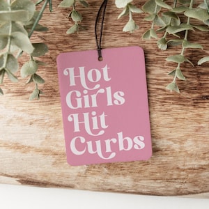 Funny Car Air Freshener, Hot Girls Hit Curbs, Cute Girly Novelty Gift, New Driver Gift, Bad Driver Gift, Car Gift, Cute Car Accessories