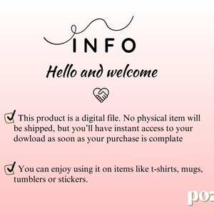 May include: A digital file announcement with the word "INFO" at the top, followed by "Hello and welcome." The text explains the product is a digital file for use on items like t-shirts, mugs, tumblers, or stickers. The background is a gradient of pink and white.