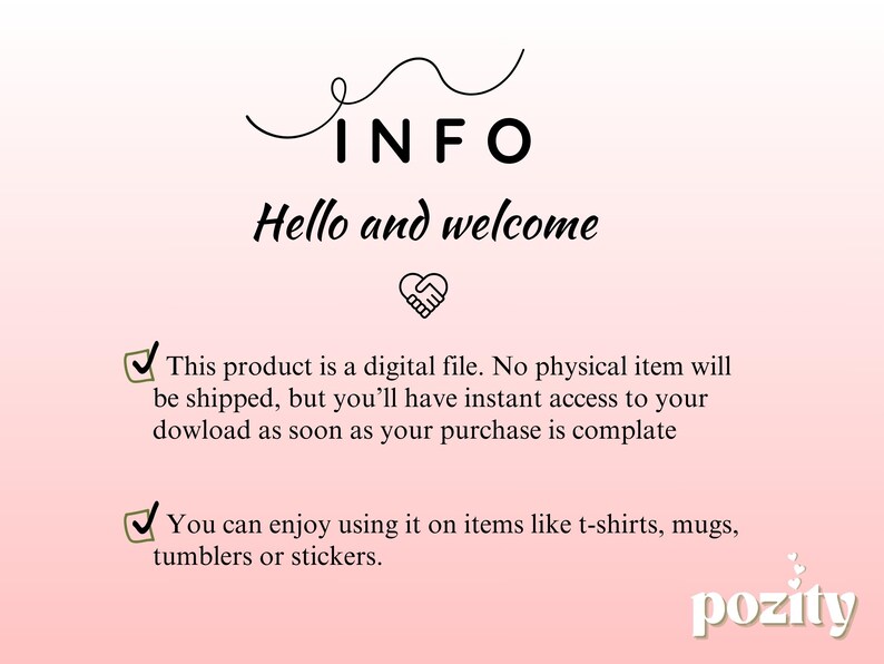 May include: A digital file announcement with the word "INFO" at the top, followed by "Hello and welcome." The text explains the product is a digital file for use on items like t-shirts, mugs, tumblers, or stickers. The background is a gradient of pink and white.