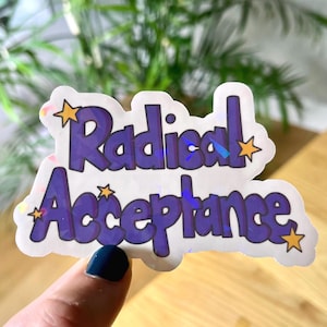 Radical Acceptance hand drawn sticker 3.75” waterproof (holographic option available!), mental health sticker, DBT sticker, laptop decal