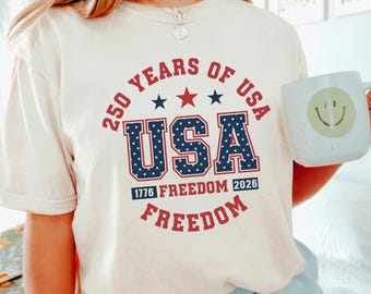 250 Years of Freedom Shirt, Comfort Colors,250th Birthday USA Shirt, 250th Year Tee, USA Flag Shirt, 1776-2026 Shirt, Patriotic Shirt 295433