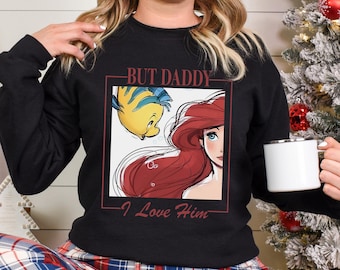 Ariel But Daddy I Love Him Sweatshirt, Little Mermaid Sweatshirt, Disney Ariel Princess Hoodie, Disney Girls Trip Crewneck 293723