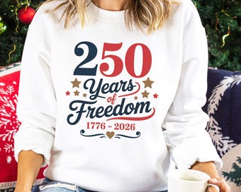 250 Years Freedom Sweatshirt, USA Flag Patriotic Crewneck, 1776-2026 Patriotic Apparel 295001