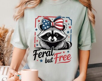 Feral But Free Shirt, Comfort Colors, Funny Raccoon Shirt, 4th Of July Shirt, Freedom Shirt, Fourth Of July Tee, Independence Day Tee 295545