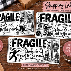 May include: Three rectangular white shipping labels with black text and illustrations. Each label features the word FRAGILE and the phrase please do not yeet to the porch. The designs include a person delivering a box, a mail truck, and a stick figure.