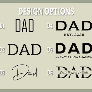 May include: Image showcasing six design options for the word "DAD" in various fonts and styles. The designs include bold and script fonts, with some including additional text like "EST. 2025" and names. The background is a light olive green.