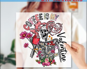 Coffee Is My Valentine Skeleton Ready To Press DTF, Funny Valentine Skeleton DTF Transfer, Valentines Day Heat Transfer, Heat Transfer,GF271
