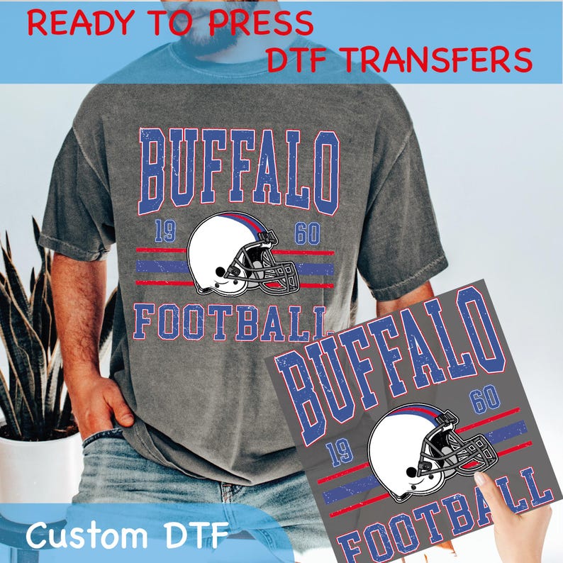 May include: A gray t-shirt and a gray square featuring a football design. The design includes the word "BUFFALO", the numbers "19" and "60", a football helmet, and the word "FOOTBALL". The text "READY TO PRESS DTF TRANSFERS" and "Custom DTF" are also visible.