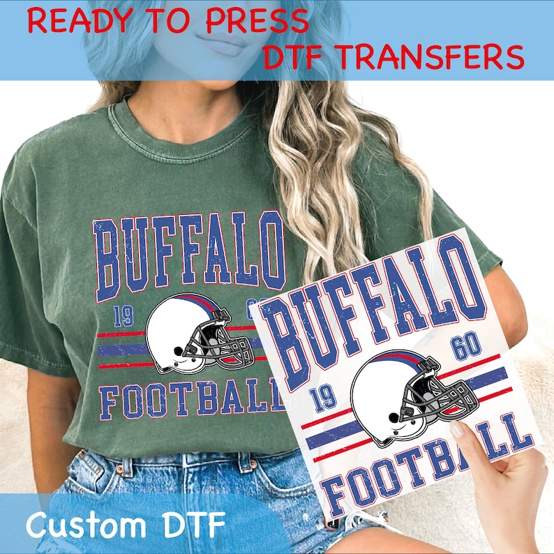 May include: A green t-shirt with the word "BUFFALO" in blue, a football helmet graphic, and the words "FOOTBALL 19" in blue and red. The image also shows a DTF transfer with the same design. Text on the image says "READY TO PRESS DTF TRANSFERS" and "Custom DTF".