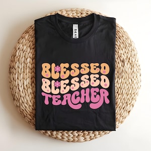 Blessed Teacher T-Shirt, Teacher Gift,Cute Teacher Outfit, Teacher Tee, Back to School, Educators T shirt, Girly Teacher Tee, blessed tee