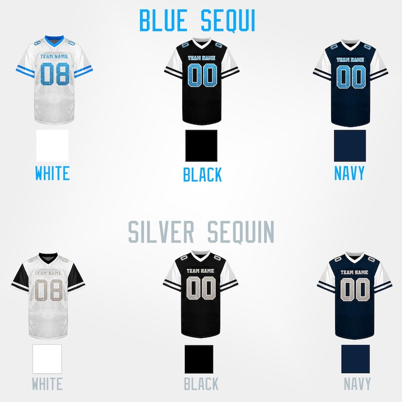 May include: A graphic showing six football jerseys in white, black, and navy blue. The jerseys have the text "TEAM NAME" and numbers "08" or "00". The text "BLUE SEQUI" and "SILVER SEQUIN" are also displayed.