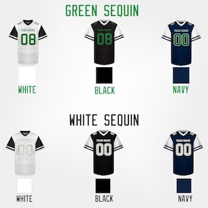 May include: A graphic showing six football jerseys in white, black, and navy blue. Each jersey has a number and the words "TEAM NAME". The text "GREEN SEQUIN" and "WHITE SEQUIN" are at the top.