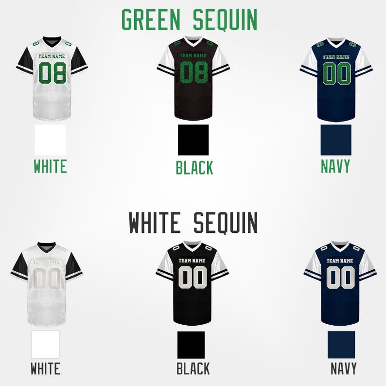 May include: A graphic showing six football jerseys in white, black, and navy blue. Each jersey has a number and the words "TEAM NAME". The text "GREEN SEQUIN" and "WHITE SEQUIN" are at the top.