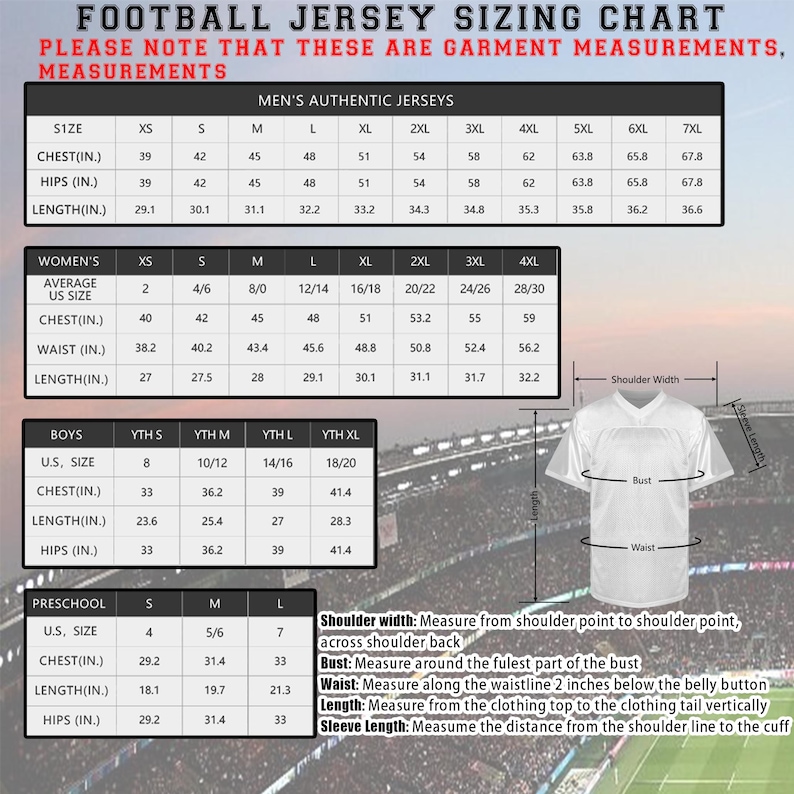 May include: Football jersey sizing chart with measurements for men's, women's, boys', and preschool sizes. Includes chest, hips, and length measurements in inches. Also shows how to measure shoulder width, bust, waist, and sleeve length.