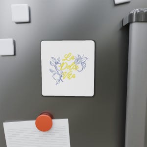 Vibrant Die-Cut Magnets, La Dolce Vita Decor, Refrigerator Magnet, Kitchen Decor, Gift for Her, Home Office Accessory
