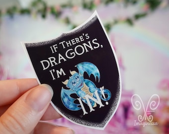 If There&#39;s Dragons I&#39;m In vinyl sticker