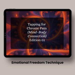 May include: A tablet displaying a digital graphic with orange and purple swirling patterns. The screen text reads: Tapping for Chronic Pain (Mind-Body Connection) Edition 01. Below the tablet, the text reads: Emotional Freedom Technique.