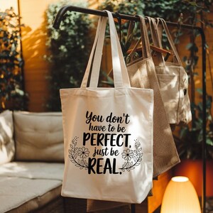Du musst nicht perfekt sein, sei einfach real | Schicke Baumwoll-Einkaufstasche für jeden Anlass, Strandtasche, umweltfreundliche Tasche, stilvolle Einkaufstasche, Arbeitstasche