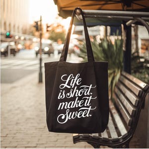 Das Leben ist kurz, mach es süß Schicke Baumwoll-Einkaufstasche für jeden Anlass, Strandtasche, umweltfreundliche Tasche, stilvolle Einkaufstasche, Arbeitstasche