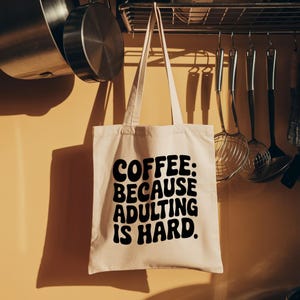 Coffee : Because Adulting Is Hard | Chic Cotton Tote Bag for Any Occasion, Beach Bag, Eco-Friendly Tote, Stylish Shopping Bag, Work Tote