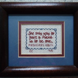 Be a Friend - Small Inspirational Cross Stitch Picture - Home Decor - Wall Decor