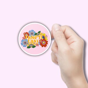 Take It Easy Floral Sticker - Positivity Quote Sticker - Vinyl Sticker, Vinyl Decal, Waterproof Sticker