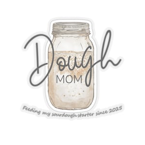 Dough Mom Sticker - Sourdough Starter - Bread Lover - Baking Gifts - Funny Stickers