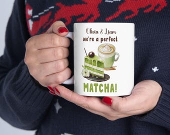We are a perfect Matcha Mug, Ceramic Mug 11oz 15oz. Personalized Tea Lover