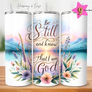 Be Still and Know That I am God Tumbler Wrap, Christian Bible Verse 20 oz Skinny Tumbler Sublimation Design Digital Download