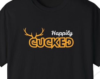Happily Cucked T-shirt for Cuckold Husbands and Boyfriends, T-shirt for Swingers