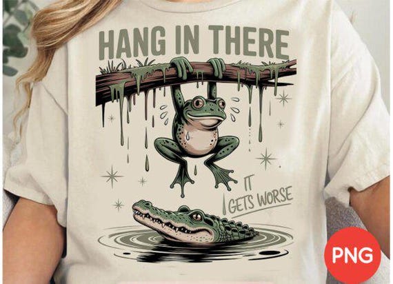 Hang in There It Gets Worse PNG, Funny S