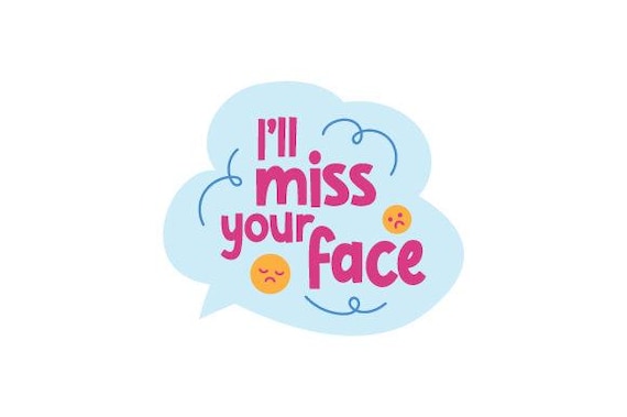 I'll Miss Your Face