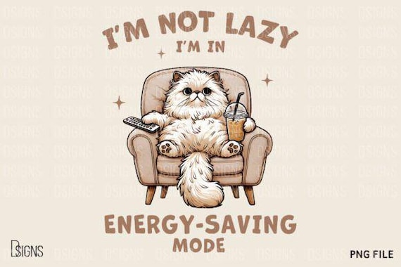 Digital Files : Funny Cat Sarcastic Sassy I'm Not Lazy