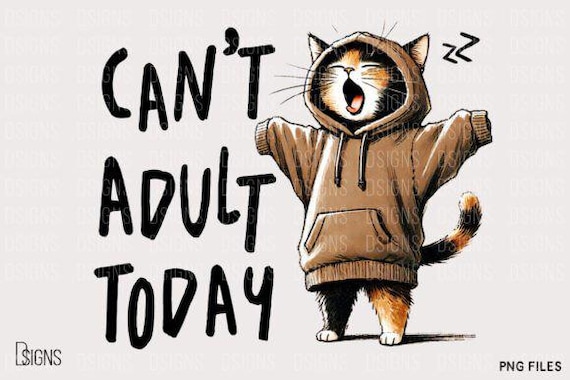 Digital Files : Funny Lazy Cat Sarcastic Sassy Adult Png